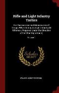 Rifle and Light Infantry Tactics: For the Exercise and Manoeuvres of Troops When Acting as Light Infantry or Riflemen. Prepared Under the Direction of