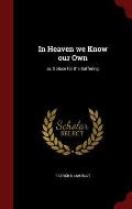 In Heaven We Know Our Own: Or, Solace for the Suffering