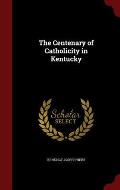 The Centenary of Catholicity in Kentucky