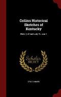 Collins Historical Sketches of Kentucky: History of Kentucky Volume 1