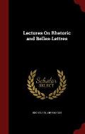 Lectures on Rhetoric and Belles-Lettres