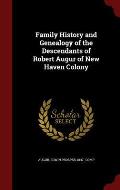 Family History and Genealogy of the Descendants of Robert Augur of New Haven Colony