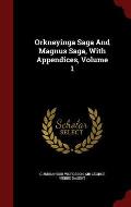 Orkneyinga Saga and Magnus Saga, with Appendices, Volume 1