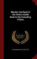 Manila, the Pearl of the Orient; Guide Book to the Intending Visitor