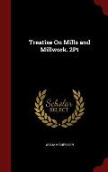 Treatise on Mills and Millwork. 2pt