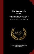 The Nemesis in China: Comprising a History of the Late War in That Country; With a Complete Account of the Colony of Hong-Kong