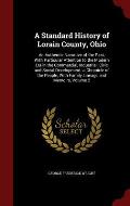 A Standard History of Lorain County, Ohio: An Authentic Narrative of the Past, with Particular Attention to the Modern Era in the Commercial, Industri