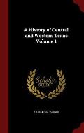 A History of Central and Western Texas Volume 1