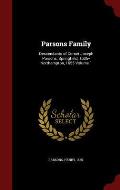 Parsons Family: Descendants of Cornet Joseph Parsons, Springfield, 1636--Northampton, 1655 Volume 1