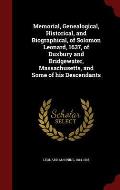 Memorial, Genealogical, Historical, and Biographical, of Solomon Leonard, 1637, of Duxbury and Bridgewater, Massachusetts, and Some of His Descendants