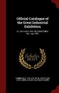 Official Catalogue of the Great Industrial Exhibition: (In Connection with the Royal Dublin Society), 1853
