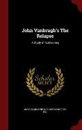 John Vanbrugh's the Relapse: A Study of Its Meaning