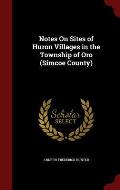 Notes on Sites of Huron Villages in the Township of Oro (Simcoe County)