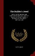 The Builder's Jewel: Or, the Youth's Instructor, and Workman's Remembrancer. by B. & T. Langley. to This Ed. Is Added, a Dictionary of Term