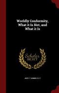 Worldly Conformity, What It Is Not, and What It Is