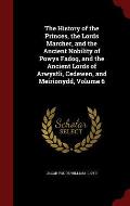 The History of the Princes, the Lords Marcher, and the Ancient Nobility of Powys Fadog, and the Ancient Lords of Arwystli, Cedewen, and Meirionydd, Vo