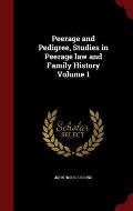 Peerage and Pedigree, Studies in Peerage Law and Family History Volume 1