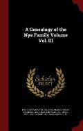 A Genealogy of the Nye Family Volume Vol. III