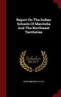 Report on the Indian Schools of Manitoba and the Northwest Territories