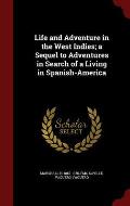 Life and Adventure in the West Indies; A Sequel to Adventures in Search of a Living in Spanish-America