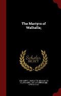 The Martyrs of Walhalla;