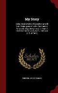 My Story: Being the Memoirs of Benedict Arnold: Late Major-General in the Continental Army and Brigadier-General in That of His