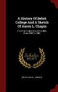 A History of Beloit College and a Sketch of Aaron L. Chapin: One of Its Founders and President from 1850 to 1886