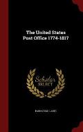 The United States Post Office 1774-1817
