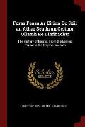 Foras Feasa AR Eirinn Do Reir an Athar Seathrun Ceiting, Ollamh Re Diadhachta: The History of Ireland, from the Earliest Period to the English Invasio