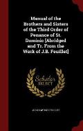Manual of the Brothers and Sisters of the Third Order of Penance of St. Dominic [Abridged and Tr. from the Work of J.B. Feuillet]