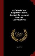 Architects' and Engineers' Hand-Book of Re-Inforced Concrete Constructions