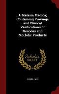 A Materia Medica; Containing Provings and Clinical Verifications of Nosodes and Morbific Products