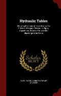 Hydraulic Tables: Showing the Loss of Head Due to the Friction of Water Flowing in Pipes, Aqueducts, Sewers, Etc. and the Discharge Over