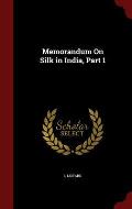 Memorandum on Silk in India, Part 1