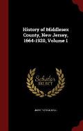 History of Middlesex County, New Jersey, 1664-1920, Volume 1