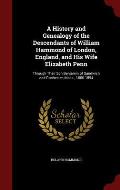 A History and Genealogy of the Descendants of William Hammond of London, England, and His Wife Elizabeth Penn: Through Their Son Benjamin of Sandwich