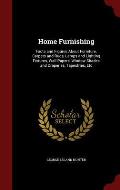 Home Furnishing: Facts and Figures about Furniture, Carpets and Rugs, Lamps and Lighting Fixtures, Wall Papers, Window Shades and Drape