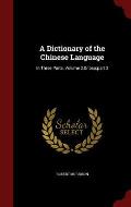 A Dictionary of the Chinese Language: In Three Parts, Volume 2, Part 2