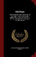 Old Plays: Endymion; Or, the Man in the Moon / By John Lyly. History of Antonio and Mellida / By John Marston. What You Will / By