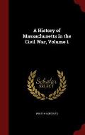 A History of Massachusetts in the Civil War, Volume 1