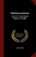 Palestine and Syria: With the Chief Routes Through Mesopotamia and Babylonis: Handbook for Travellers