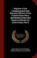 Register of the Commissioned and Warrant Officers of the United States Navy and Marine Corps and Reserve Officers on Active Duty, Part 2