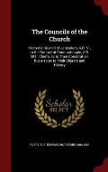 The Councils of the Church: From the Council of Jerusalem, A.D. 51, to the Council of Constantinople, A.D. 381; Chiefly as to Their Constitution,