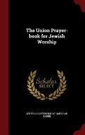 The Union Prayer-Book for Jewish Worship