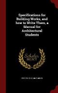 Specifications for Building Works, and How to Write Them, a Manual for Architectural Students