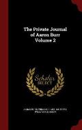 The Private Journal of Aaron Burr Volume 2