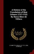 A History of the Foundation of New Orleans (1717-1722) by Baron Marc de Villiers