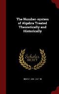 The Number-System of Algebra Treated Theoretically and Historically