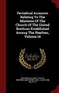 Periodical Accounts Relating to the Missions of the Church of the United Brethren Established Among the Heathen, Volume 14
