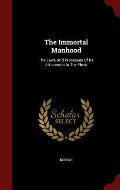 The Immortal Manhood: The Laws and Processes of Its Attainment in the Flesh
